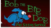 Bob The BIG DOG Pet Sitting Service