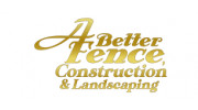 A Better Fence Construction & Landscaping