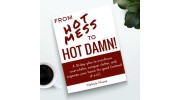From Hot Mess to Hot Damn!